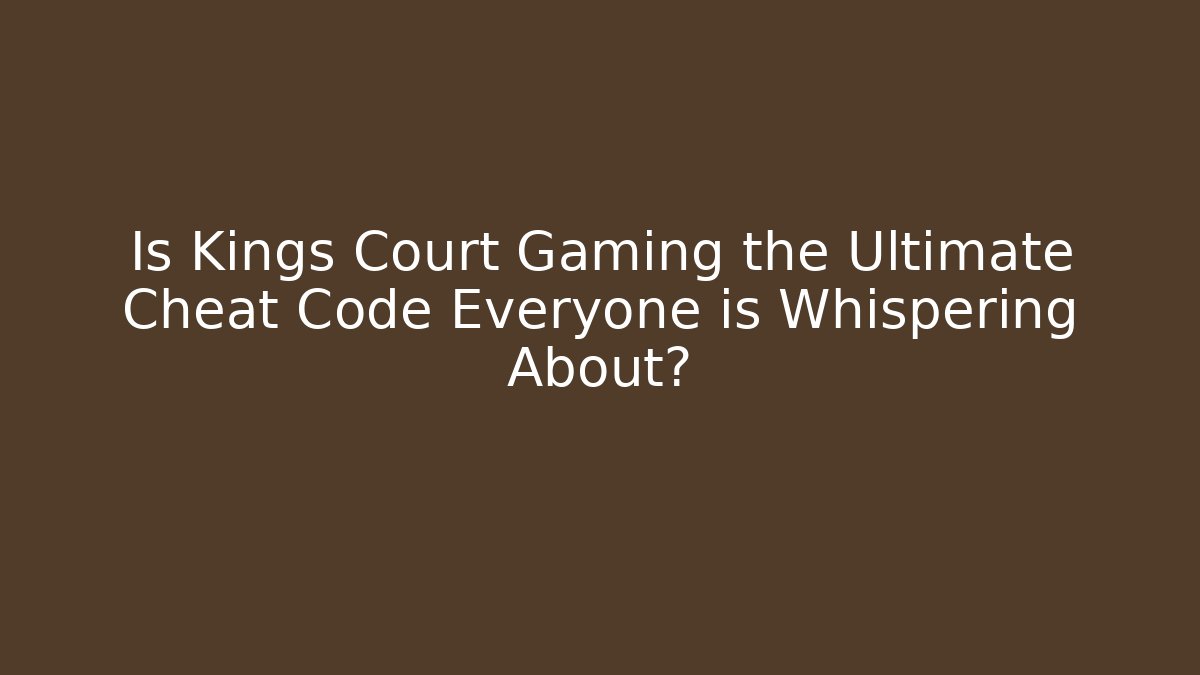Is Kings Court Gaming the Ultimate Cheat Code Everyone is Whispering About?