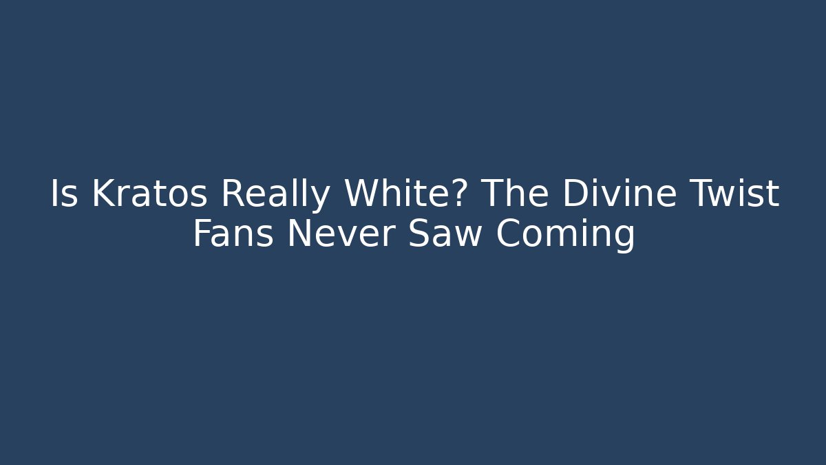 Is Kratos Really White? The Divine Twist Fans Never Saw Coming