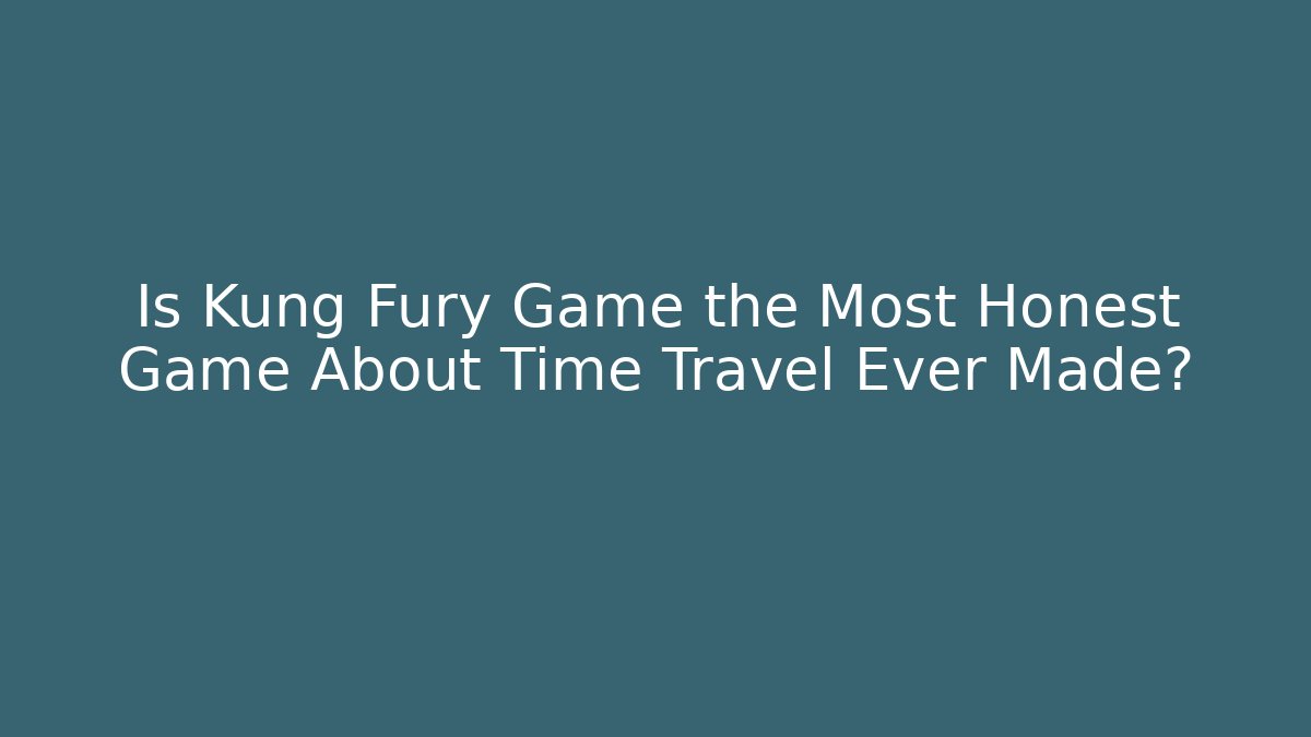 Is Kung Fury Game the Most Honest Game About Time Travel Ever Made?