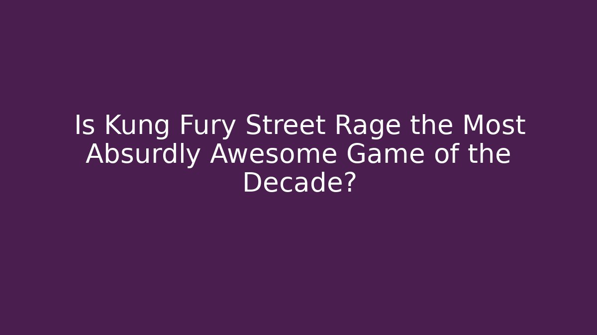 Is Kung Fury Street Rage the Most Absurdly Awesome Game of the Decade?
