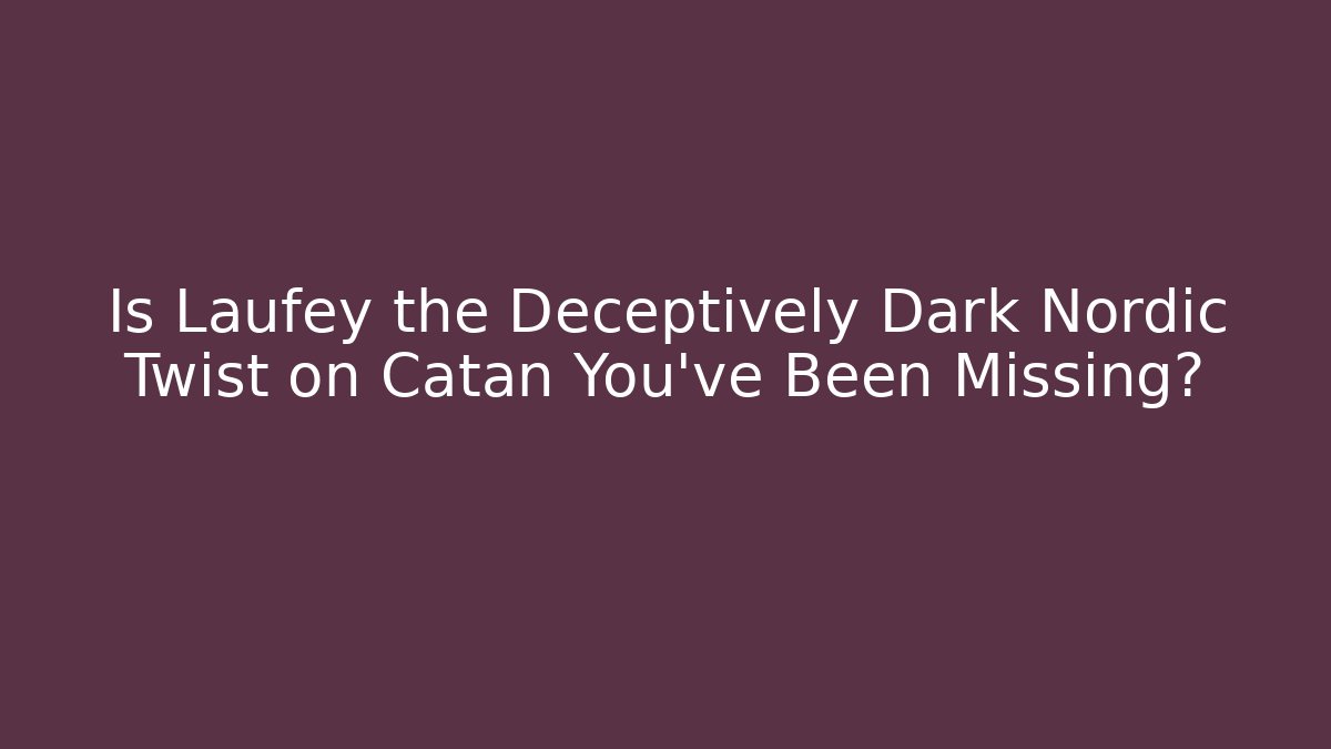 Is Laufey the Deceptively Dark Nordic Twist on Catan You’ve Been Missing?