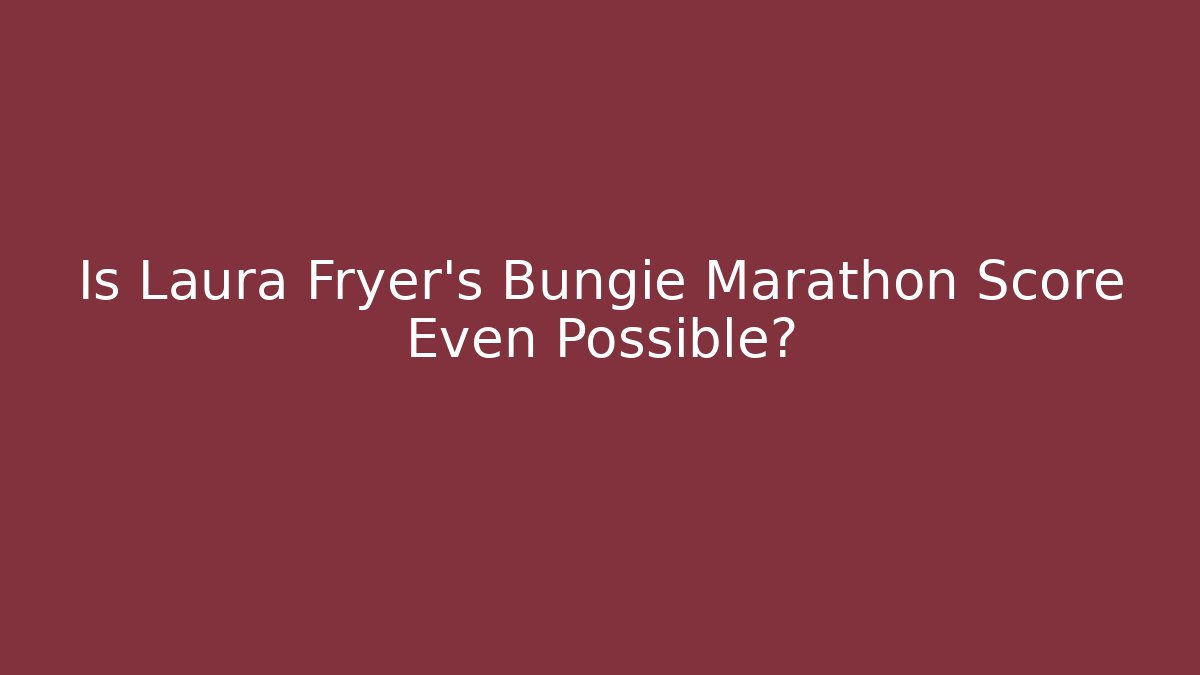 Is Laura Fryer's Bungie Marathon Score Even Possible? - Critter Realm