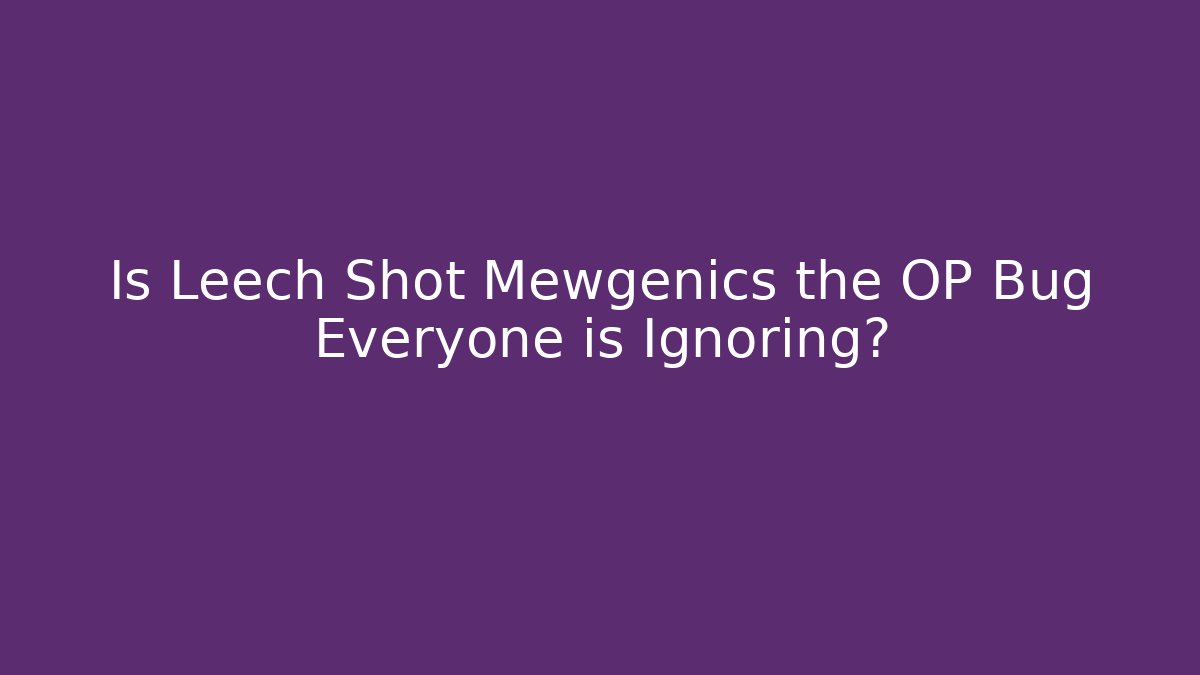 Is Leech Shot Mewgenics the OP Bug Everyone is Ignoring? - Critter Realm