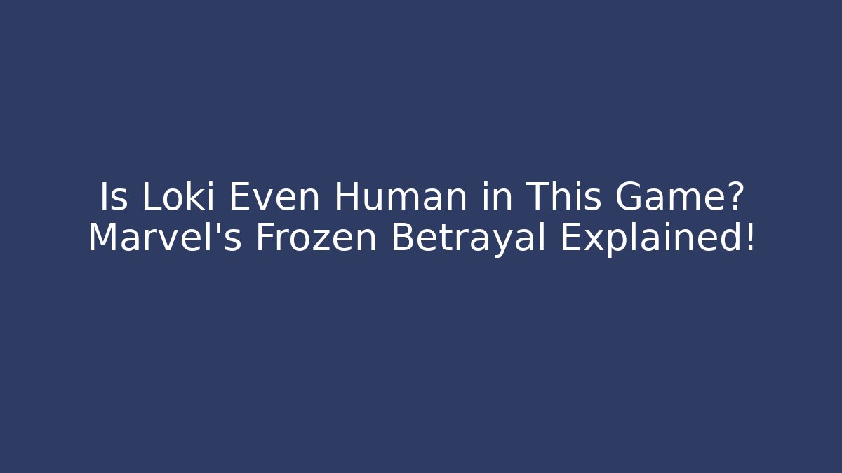 Is Loki Even Human in This Game? Marvel’s Frozen Betrayal Explained!
