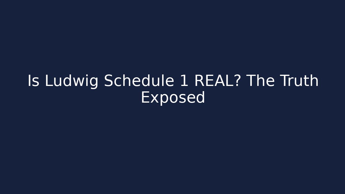 Is Ludwig Schedule 1 REAL? The Truth Exposed