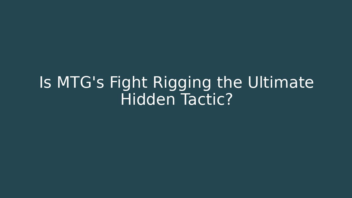 Is MTG's Fight Rigging the Ultimate Hidden Tactic? - Critter Realm