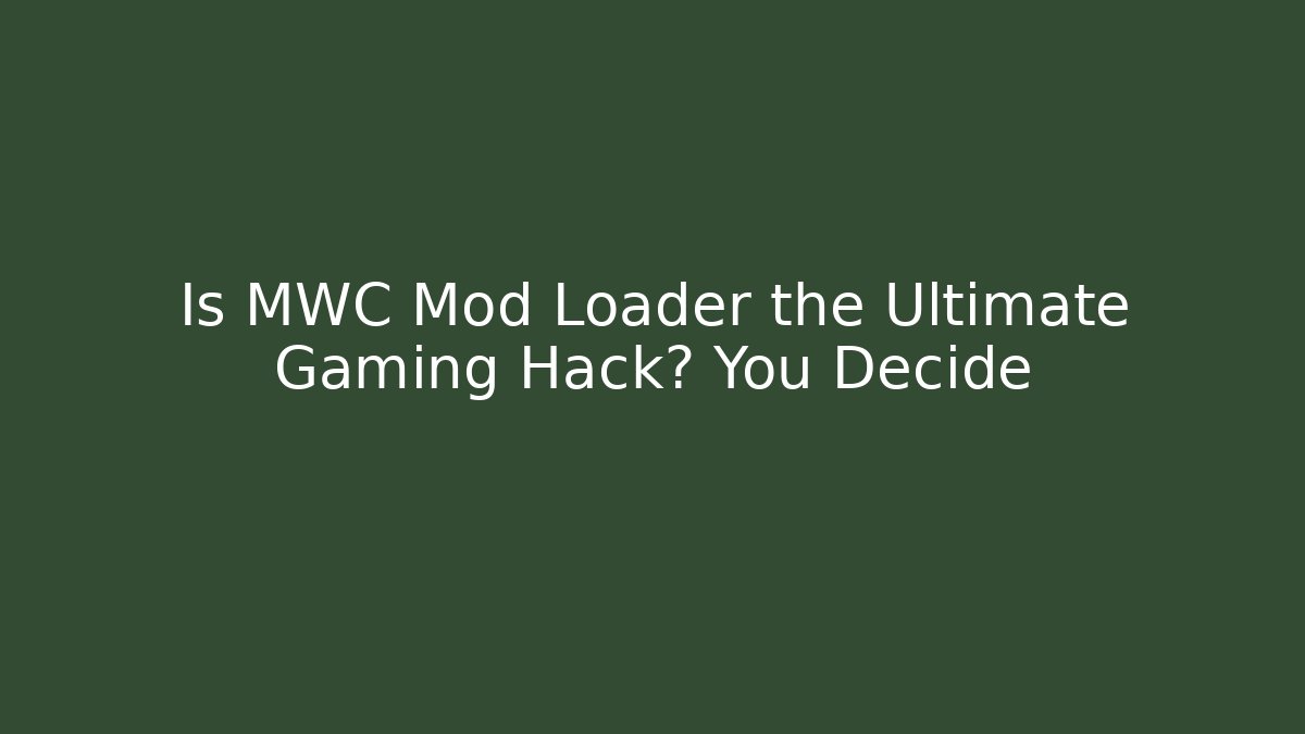 Is MWC Mod Loader the Ultimate Gaming Hack? You Decide