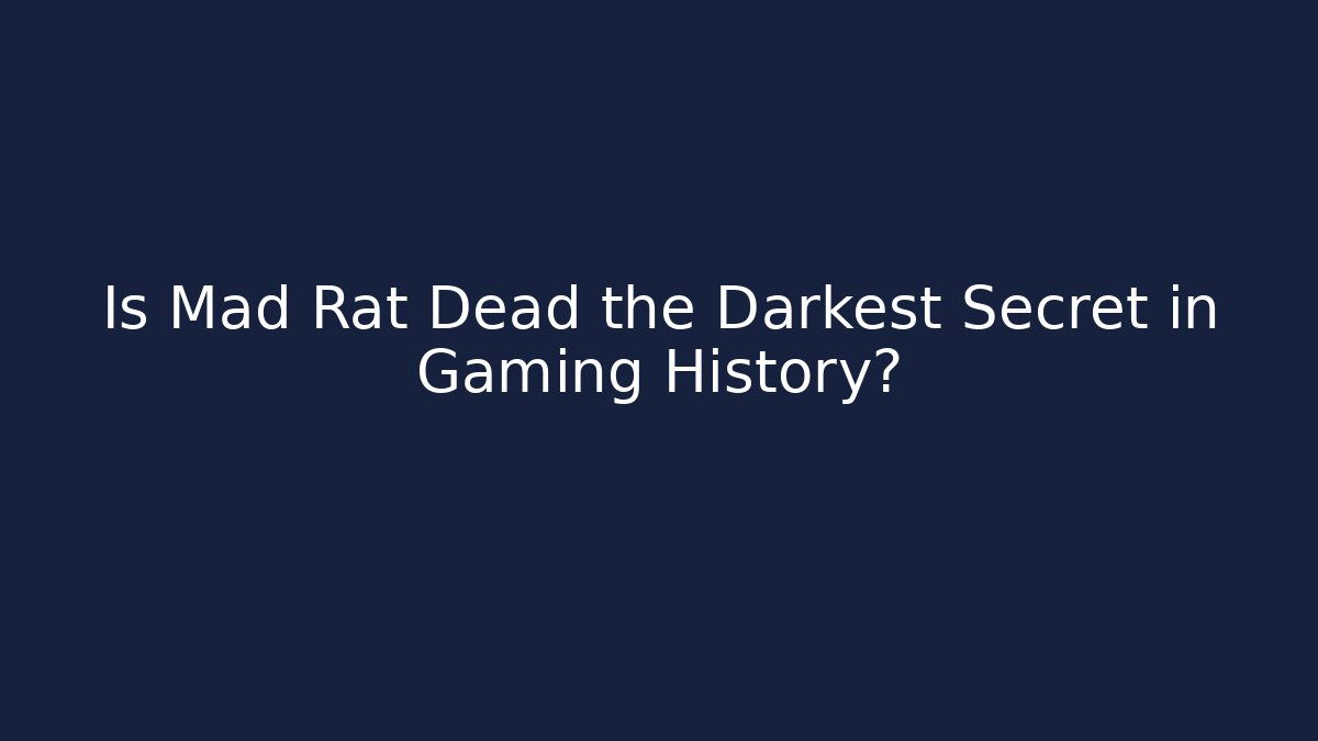 Is Mad Rat Dead the Darkest Secret in Gaming History?