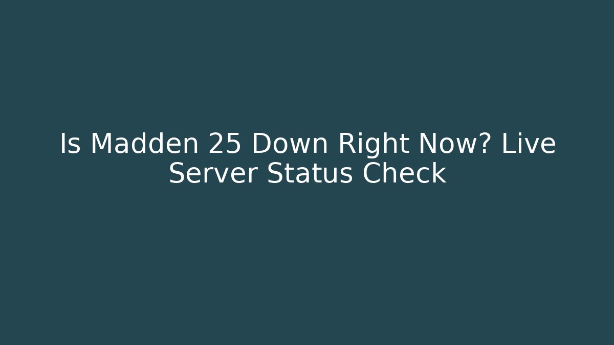 Is Madden 25 Down Right Now? Live Server Status Check - Critter Realm