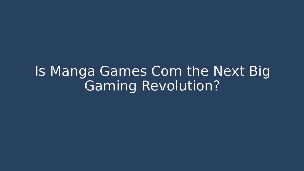 Is Manga Games Com the Next Big Gaming Revolution? - Critter Realm