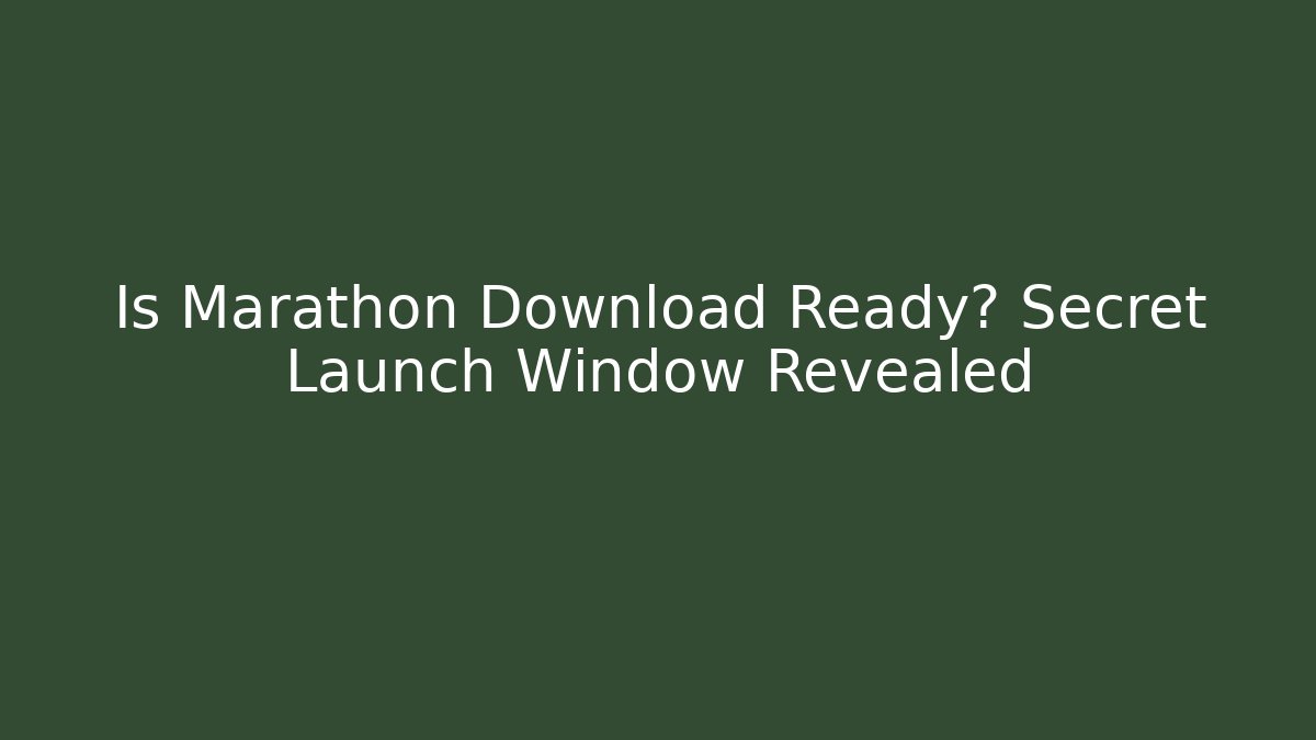 Is Marathon Download Ready? Secret Launch Window Revealed