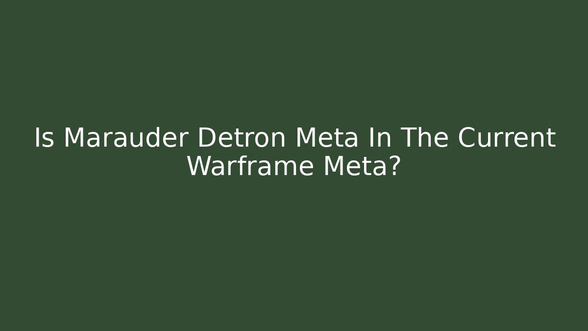 Is Marauder Detron Meta In The Current Warframe Meta?