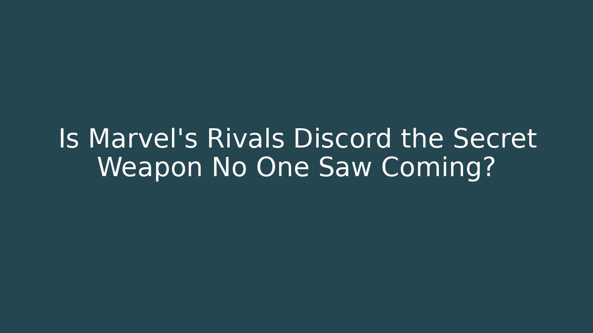 Is Marvel's Rivals Discord the Secret Weapon No One Saw Coming?