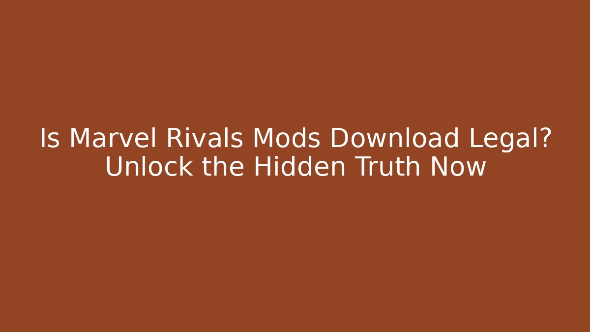 Is Marvel Rivals Mods Download Legal? Unlock the Hidden Truth Now - Critter Realm