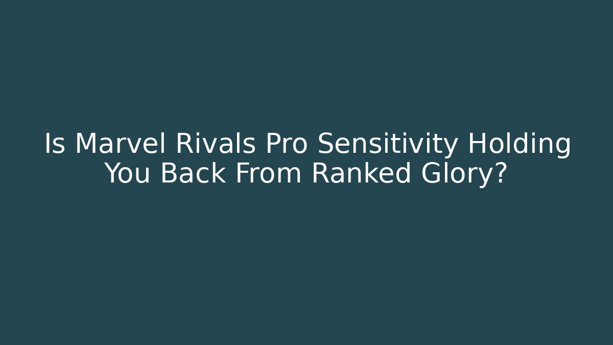 Is Marvel Rivals Pro Sensitivity Holding You Back From Ranked Glory?