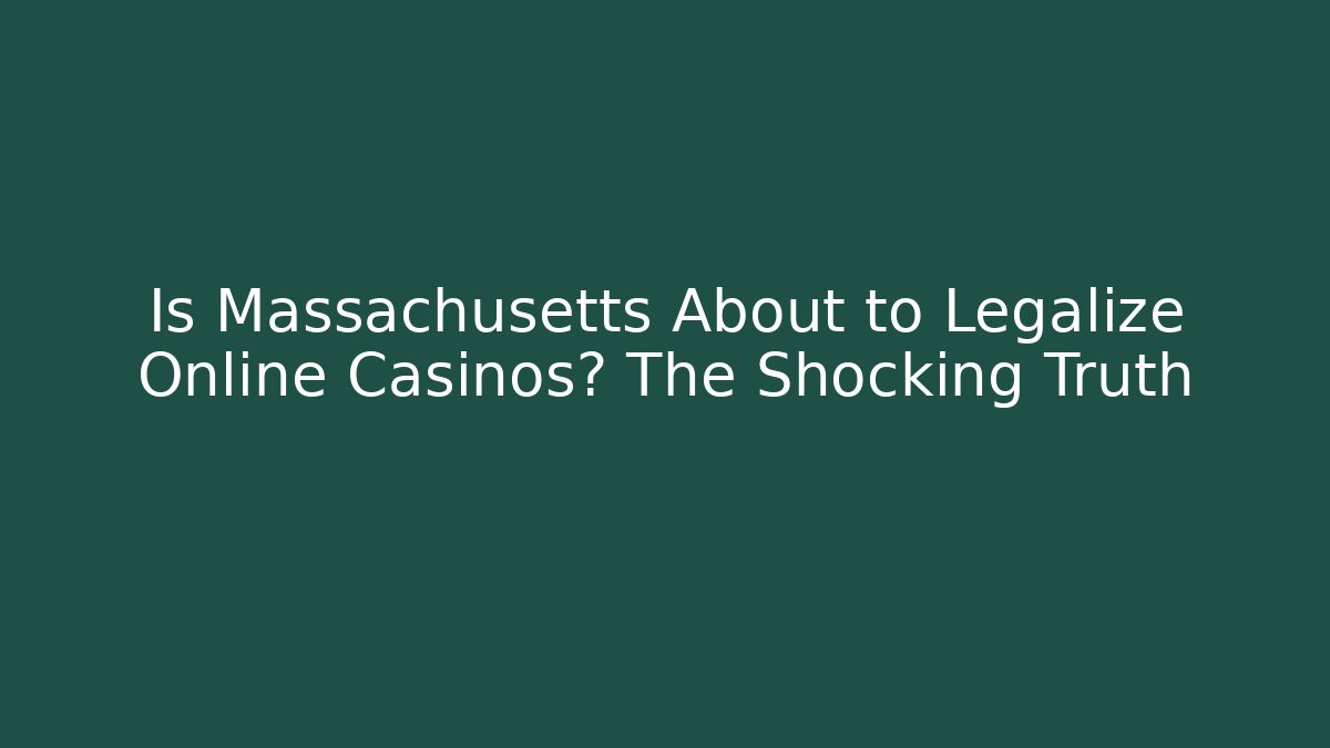 Is Massachusetts About to Legalize Online Casinos? The Shocking Truth