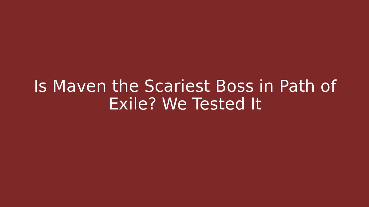 Is Maven the Scariest Boss in Path of Exile? We Tested It