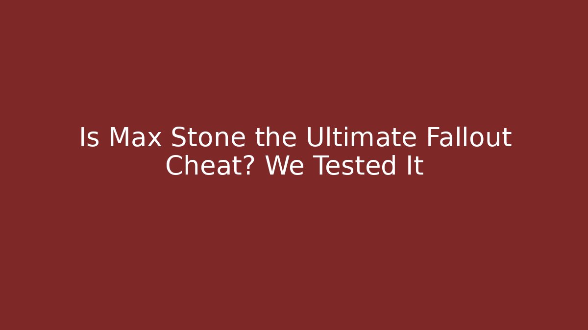 Is Max Stone the Ultimate Fallout Cheat? We Tested It - Critter Realm