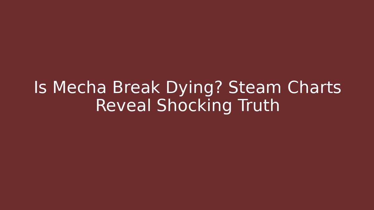 Is Mecha Break Dying? Steam Charts Reveal Shocking Truth