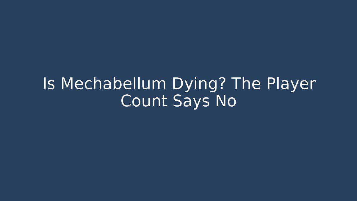 Is Mechabellum Dying? The Player Count Says No