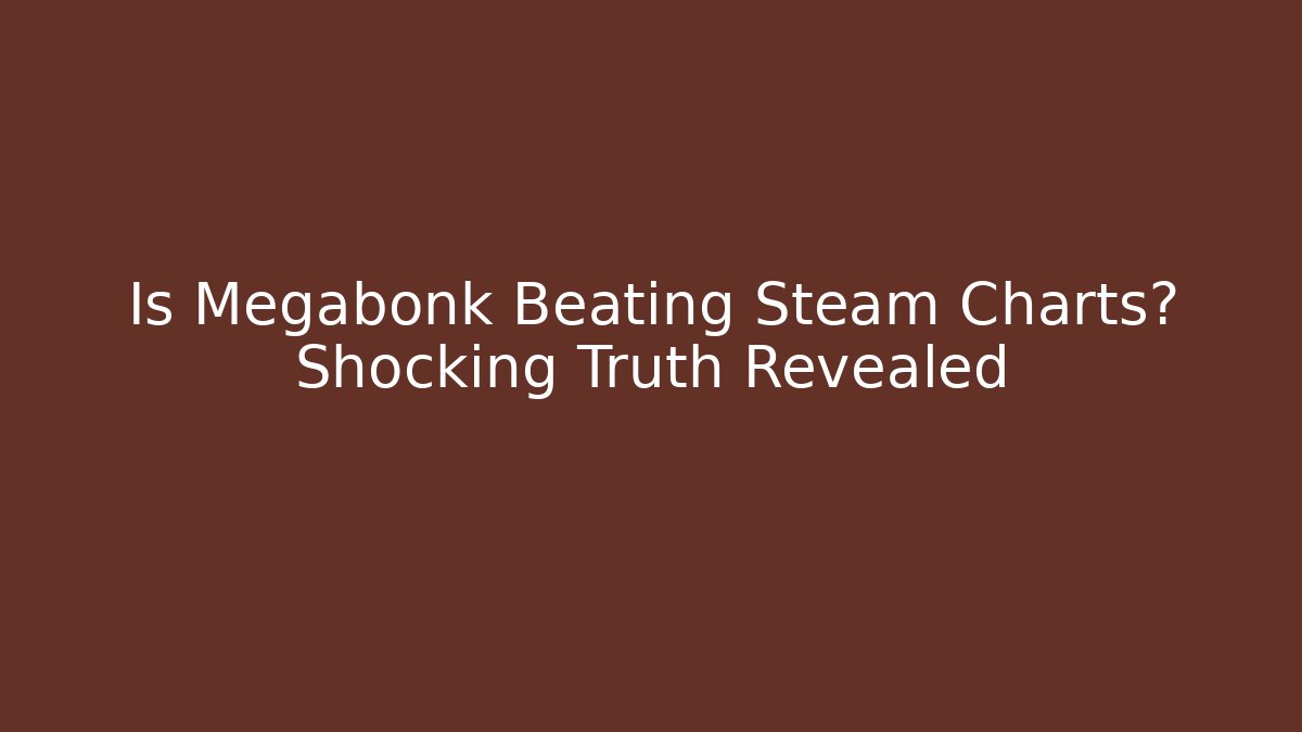 Is Megabonk Beating Steam Charts? Shocking Truth Revealed