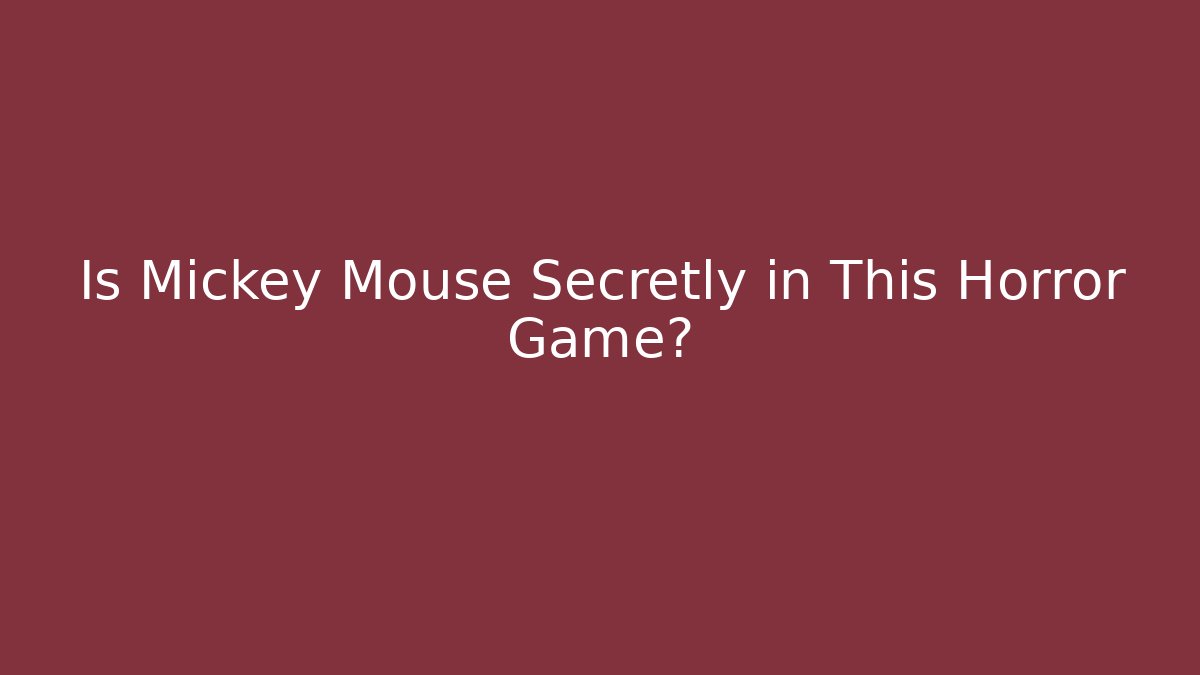 Is Mickey Mouse Secretly in This Horror Game?