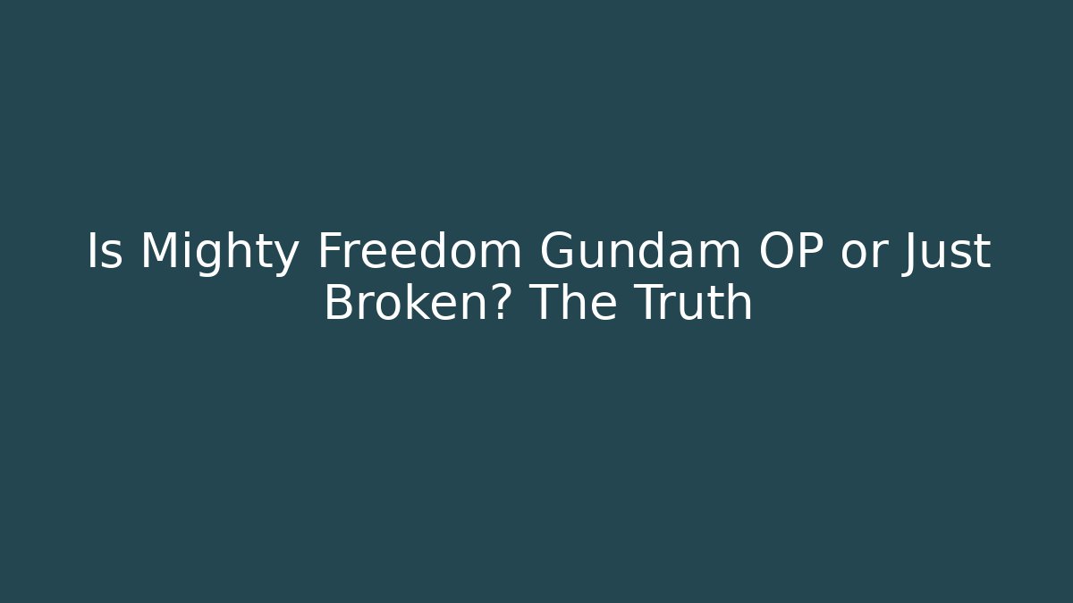 Is Mighty Freedom Gundam OP or Just Broken? The Truth