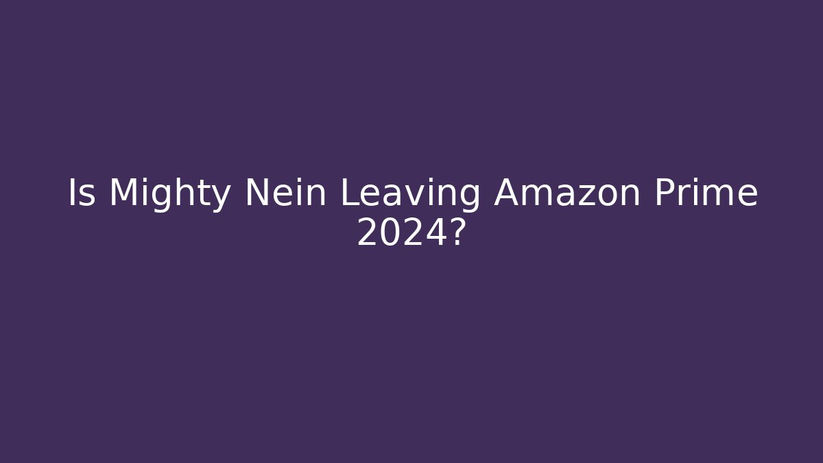 Is Mighty Nein Leaving Amazon Prime 2024?
