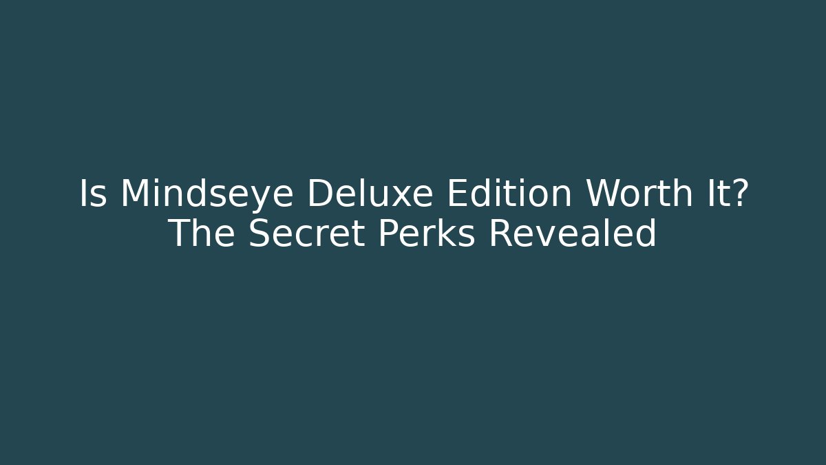 Is Mindseye Deluxe Edition Worth It? The Secret Perks Revealed