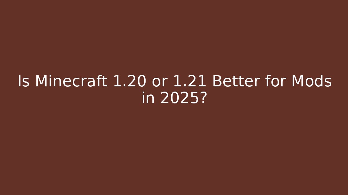 Is Minecraft 1.20 or 1.21 Better for Mods in 2025? - Critter Realm