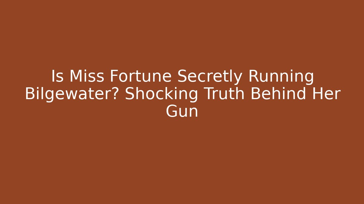 Is Miss Fortune Secretly Running Bilgewater? Shocking Truth Behind Her Gun
