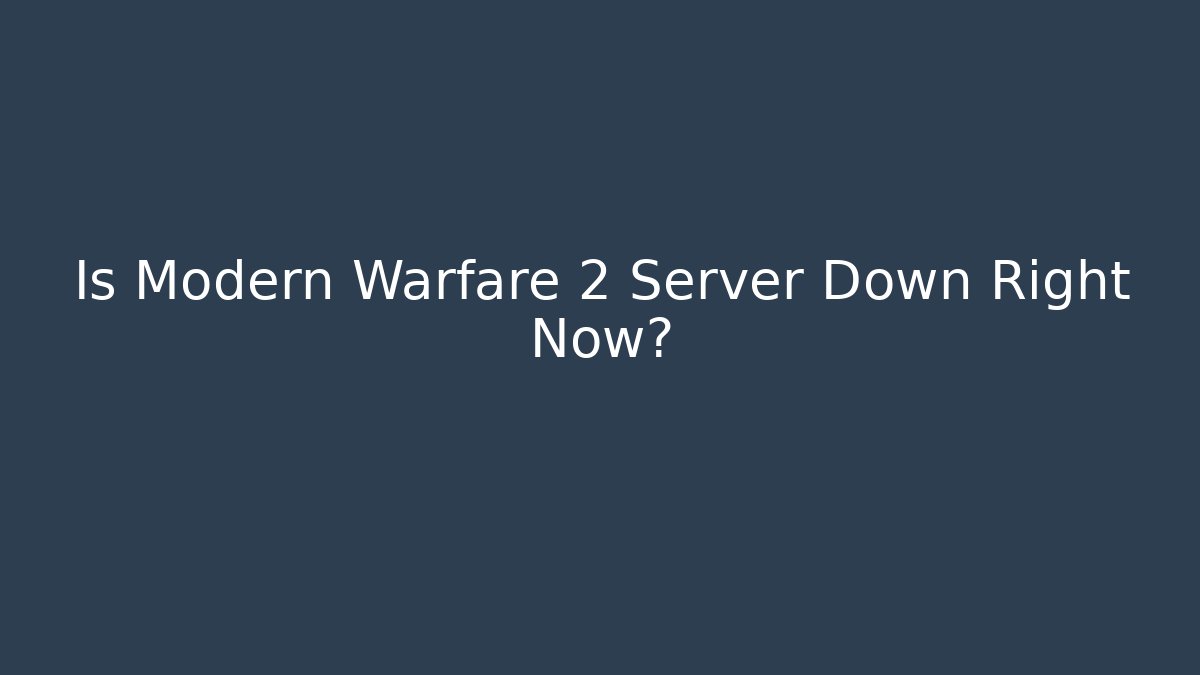 Is Modern Warfare 2 Server Down Right Now?