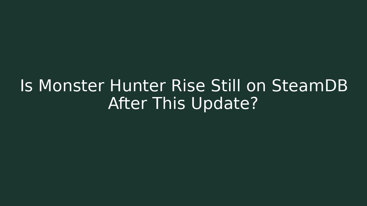 Is Monster Hunter Rise Still on SteamDB After This Update? - Critter Realm
