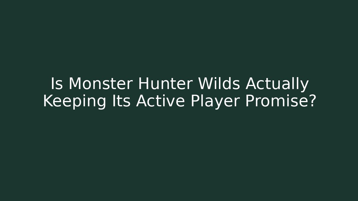 Is Monster Hunter Wilds Actually Keeping Its Active Player Promise?