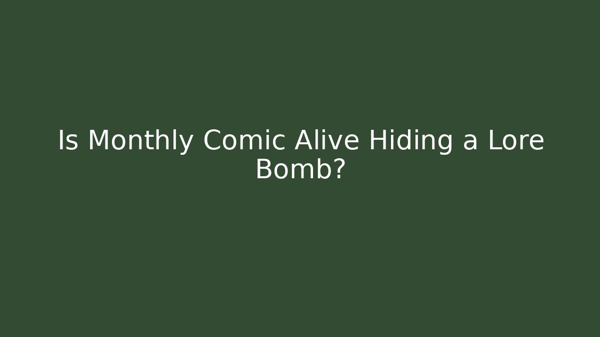Is Monthly Comic Alive Hiding a Lore Bomb? - Critter Realm