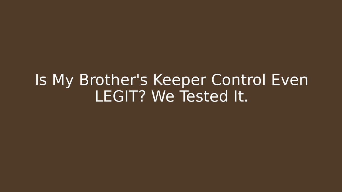 Is My Brother's Keeper Control Even LEGIT? We Tested It.