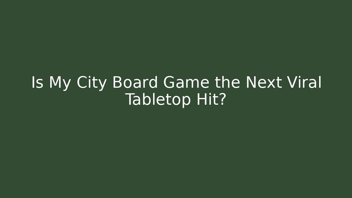 Is My City Board Game the Next Viral Tabletop Hit? - Critter Realm