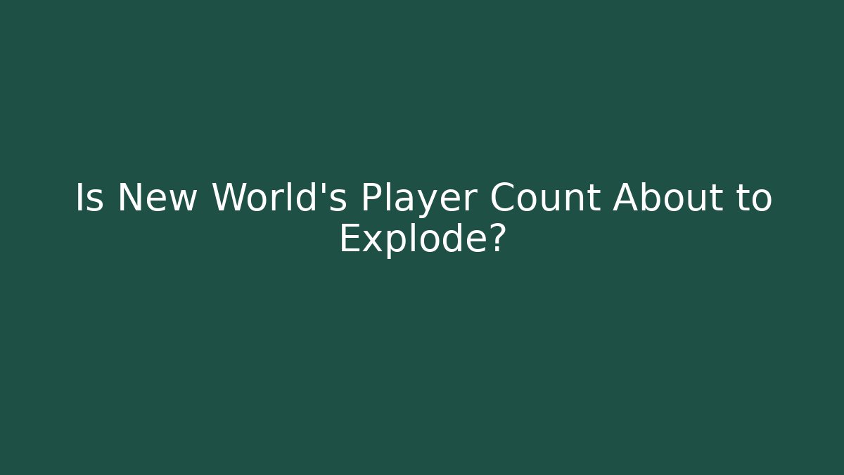 Is New World's Player Count About to Explode?