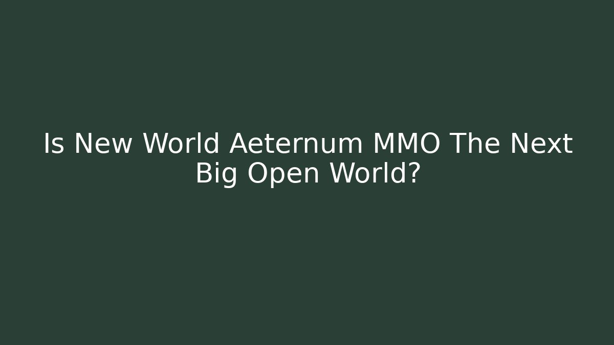 Is New World Aeternum MMO The Next Big Open World? - Critter Realm