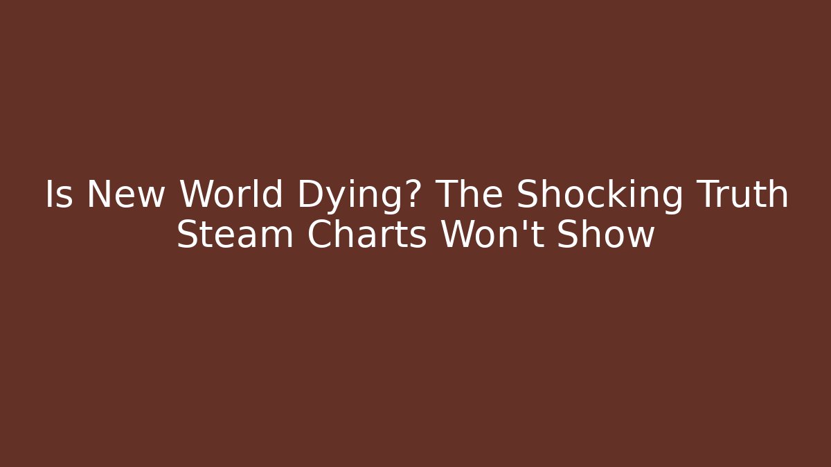 Is New World Dying? The Shocking Truth Steam Charts Won’t Show - Critter Realm