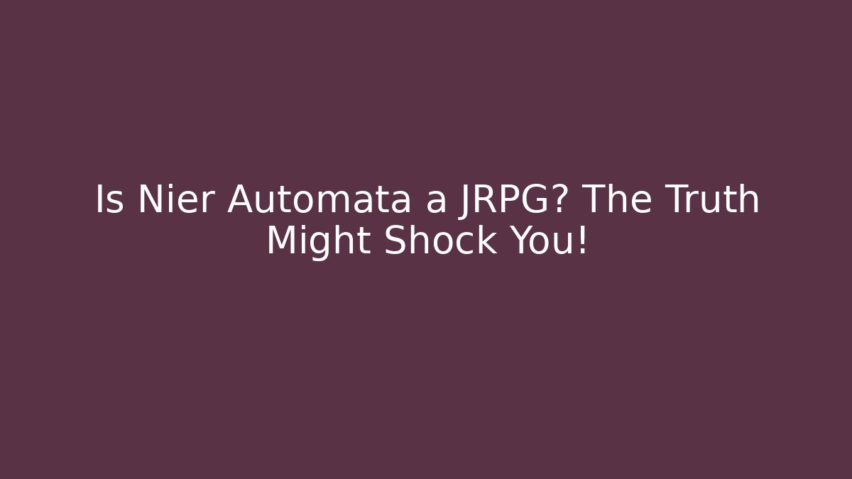 Is Nier Automata a JRPG? The Truth Might Shock You!