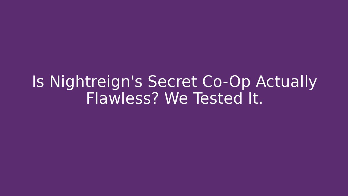 Is Nightreign's Secret Co-Op Actually Flawless? We Tested It.