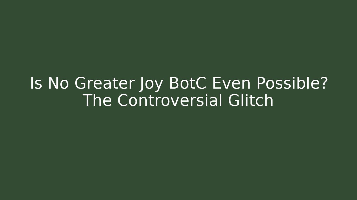 Is No Greater Joy BotC Even Possible? The Controversial Glitch - Critter Realm
