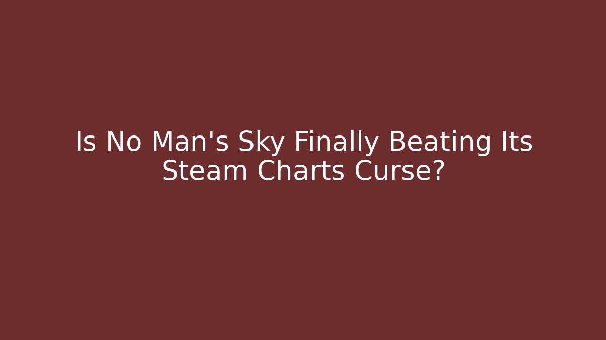 Is No Man's Sky Finally Beating Its Steam Charts Curse? - Critter Realm