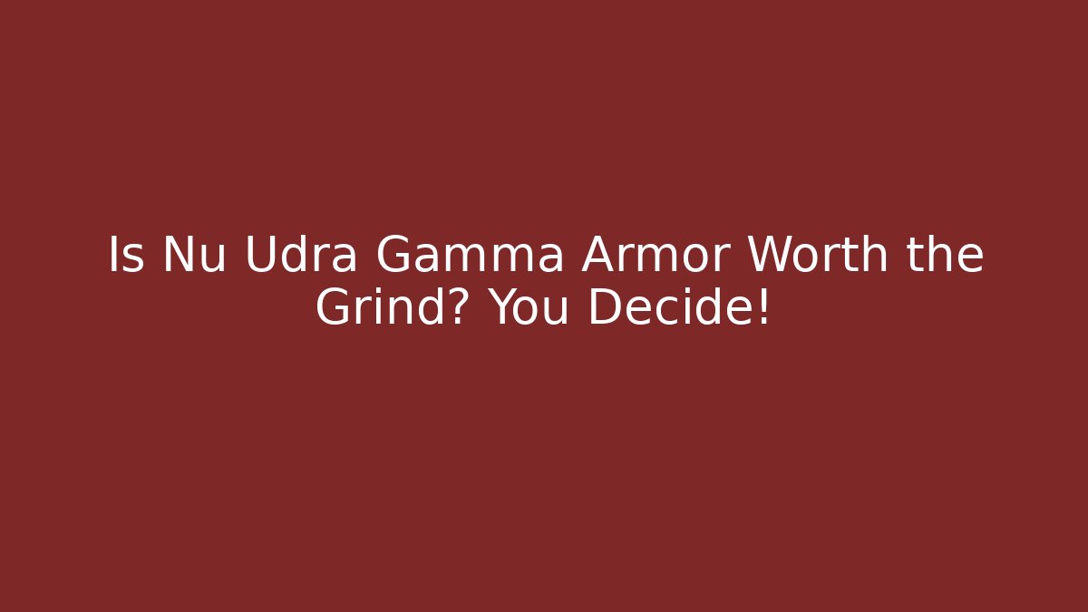 Is Nu Udra Gamma Armor Worth the Grind? You Decide! - Critter Realm