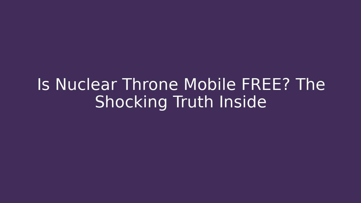 Is Nuclear Throne Mobile FREE? The Shocking Truth Inside