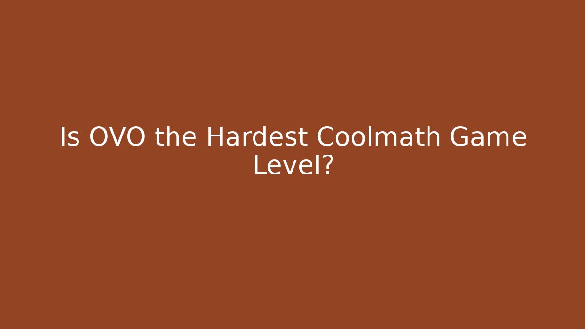 Is OVO the Hardest Coolmath Game Level?