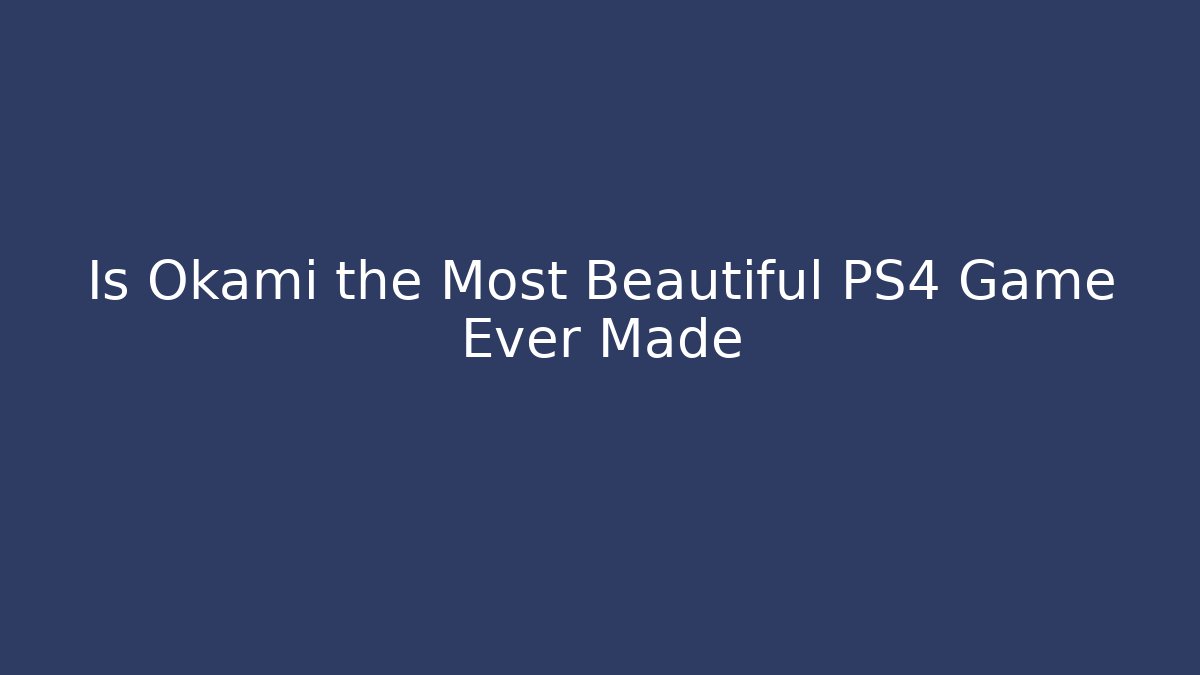 Is Okami the Most Beautiful PS4 Game Ever Made
