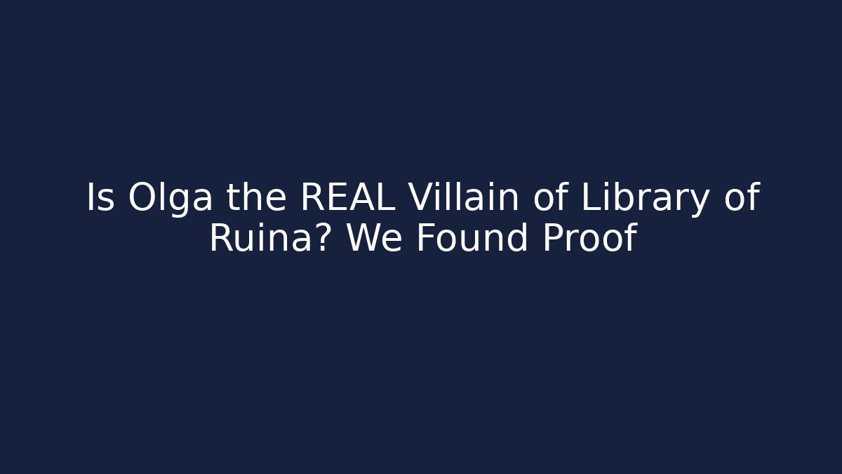 Is Olga the REAL Villain of Library of Ruina? We Found Proof