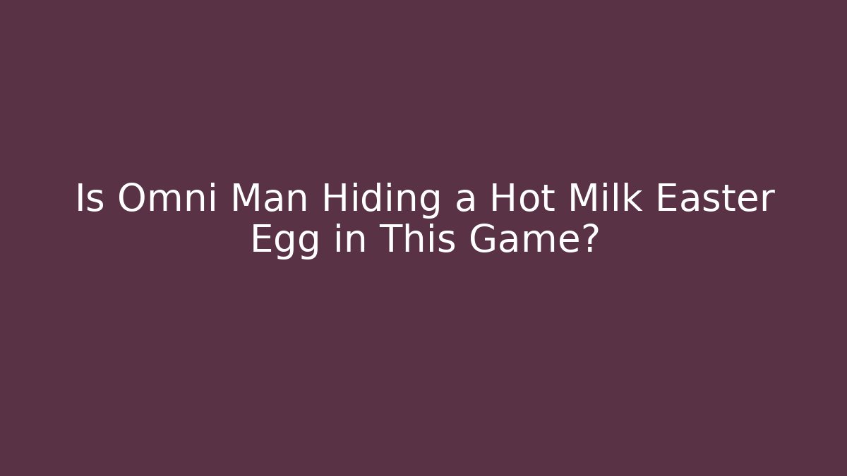 Is Omni Man Hiding a Hot Milk Easter Egg in This Game?